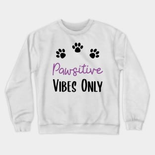 Pawsitive Vibes Only Crewneck Sweatshirt